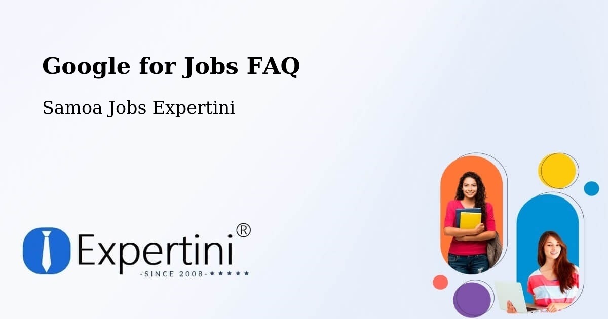 Google for Jobs FAQ - Samoa Jobs Expertini