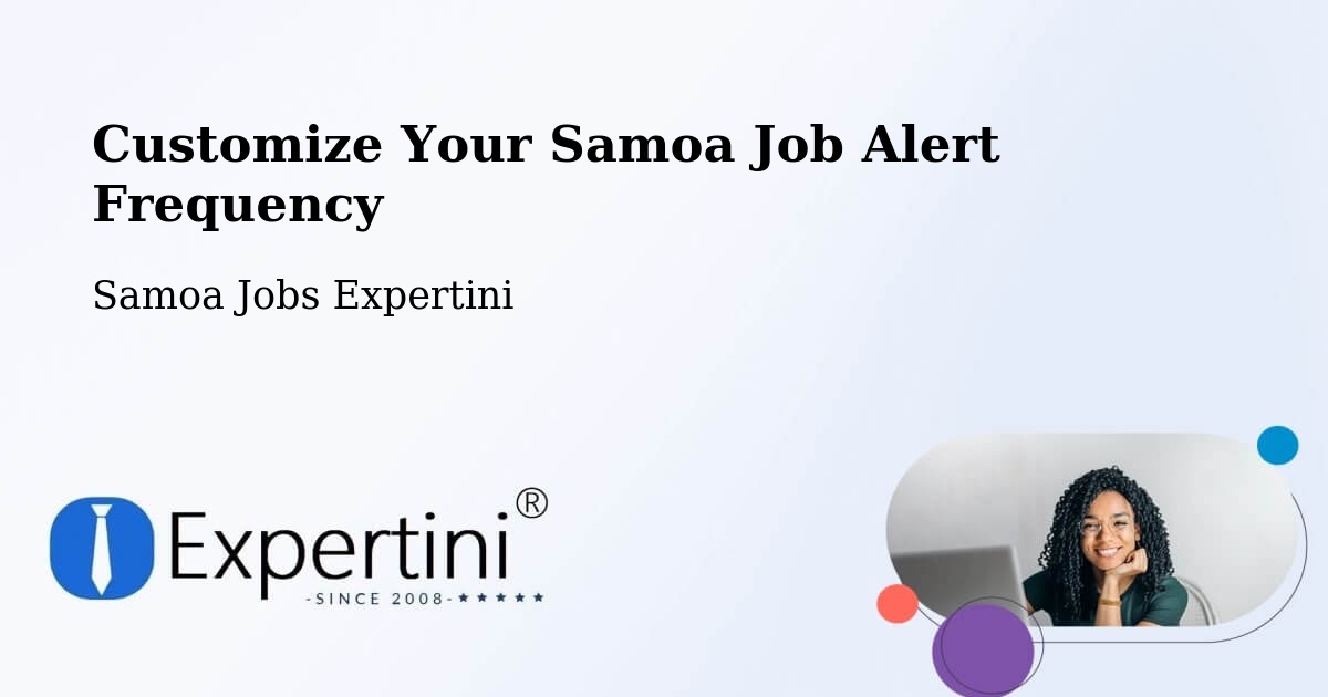 Customize Your Samoa Job Alert Frequency - Samoa Jobs Expertini